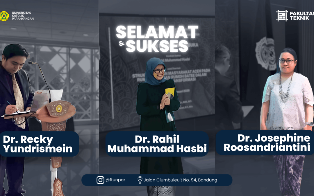 Fakultas Teknik UNPAR Perkuat Khazanah Arsitektur Nusantara Melalui Capaian Tiga Doktor Baru